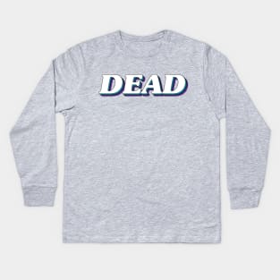 Dead Kids Long Sleeve T-Shirt